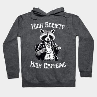 Raccoon - High Society, High Caffeine - Coffee Addict Hoodie